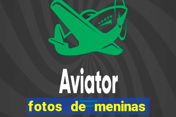 fotos de meninas bonitas sem